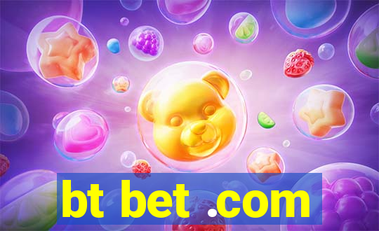 bt bet .com